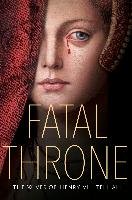 Fatal Throne: The Wives of Henry VIII Tell All Anderson M. T., Fleming Candace, Hemphill Stephanie