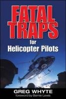Fatal Traps for Helicopter Pilots Whyte Greg