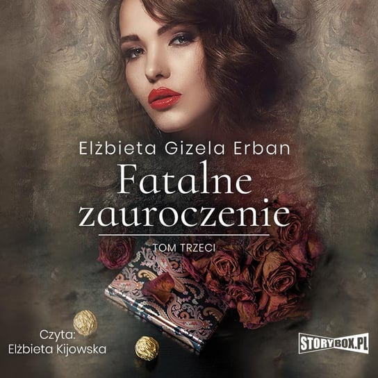 Fatalne zauroczenie. Tom 3 - audiobook Erban Gizela Elżbieta