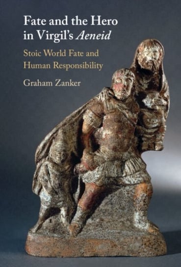 Fate and the Hero in Virgil's Aeneid: Stoic World Fate and Human Responsibility Opracowanie zbiorowe