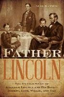 Father Lincoln: The Untold Story of Abraham Lincoln and His Boys--Robert, Eddy, Willie, and Tad Manning Alan