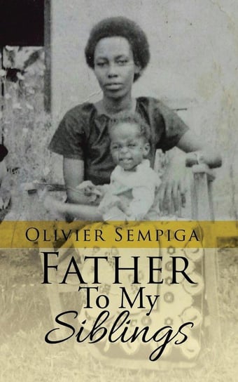 Father To My Siblings Sempiga Olivier