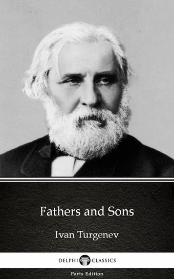 Fathers and Sons by Ivan Turgenev - Delphi Classics (Illustrated) Turgenev Ivan