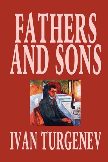 Fathers and Sons by Ivan Turgenev, Fiction, Classics, Literary Turgenev Ivan