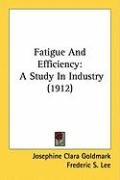 Fatigue and Efficiency: A Study in Industry (1912) Goldmark Josephine Clara