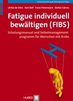Fatigue individuell bewältigen (FIBS) Vries Ulrike, Reif Karl, Petermann Franz, Gorres Stefan