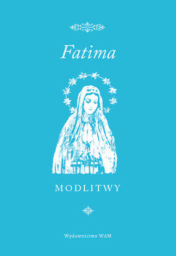 Fatima. Modlitwy Opracowanie zbiorowe