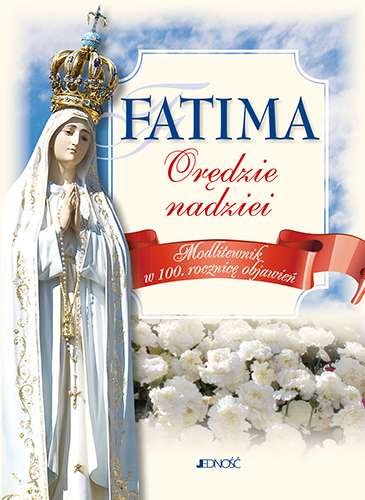 Fatima. Orędzie nadziei Opracowanie zbiorowe