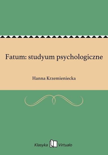 Fatum: studyum psychologiczne Krzemieniecka Hanna