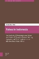 Fatwa in Indonesia: An Analysis of Dominant Legal Ideas and Mode of Thought of Fatwa-Making Agencies and Their Implications in the Post-Ne Boy Pradana