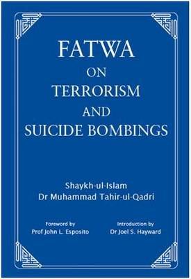 Fatwa on Terrorism and Suicide Bombings Tahir-Ul-Qadri Muhammad