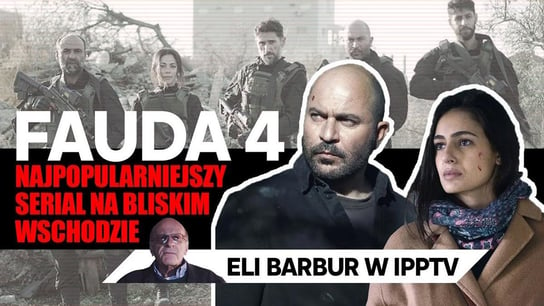 Fauda 4 - najpopularniejszy serial na Bliskim Wschodzie | IPP TV - Idź Pod Prąd Nowości - podcast Opracowanie zbiorowe