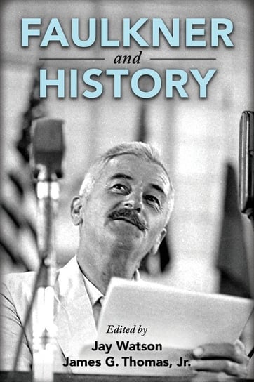 Faulkner and History University Press Of Mississippi
