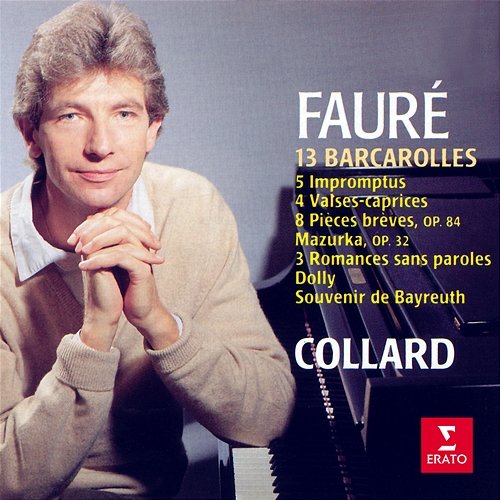 Fauré: Barcarolles, Impromptus, Valses-caprices, Romances sans paroles, Dolly, Souvenir de Bayreuth... Jean Philippe Collard