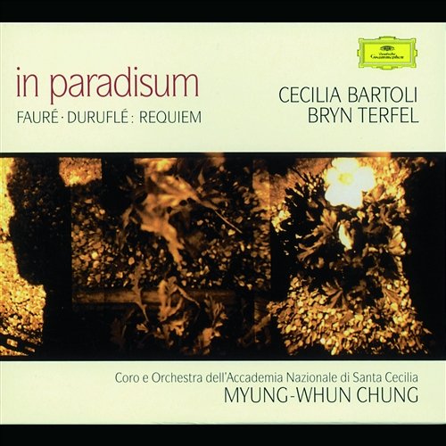 Fauré / Duruflé: Requiem Cecilia Bartoli, Bryn Terfel, Orchestra dell'Accademia Nazionale di Santa Cecilia, Myung-Whun Chung, Coro dell'Accademia Nazionale di Santa Cecilia