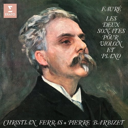 Fauré: Les deux sonates pour violon et piano, Op. 13 & 108 Christian Ferras & Pierre Barbizet