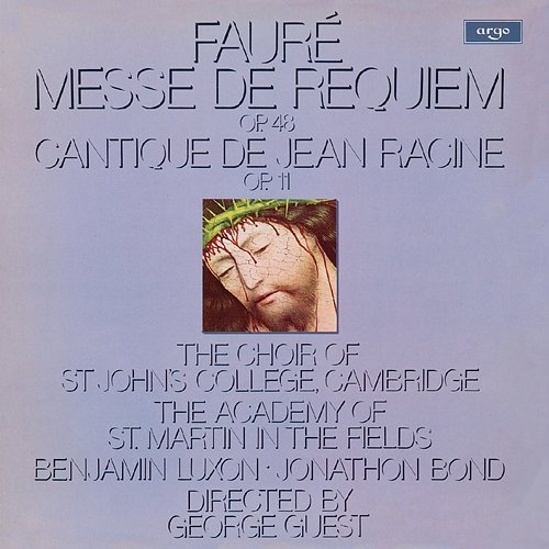 Fauré: Messe de Requiem; Cantique de Jean Racine The Choir of St John’s Cambridge, Academy of St Martin in the Fields, Stephen Cleobury, George Guest