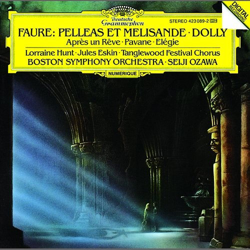 Faure: Pelléas et Mélisande Lorraine Hunt, Jules Eskin, Tanglewood Festival Chorus, Boston Symphony Orchestra, Seiji Ozawa