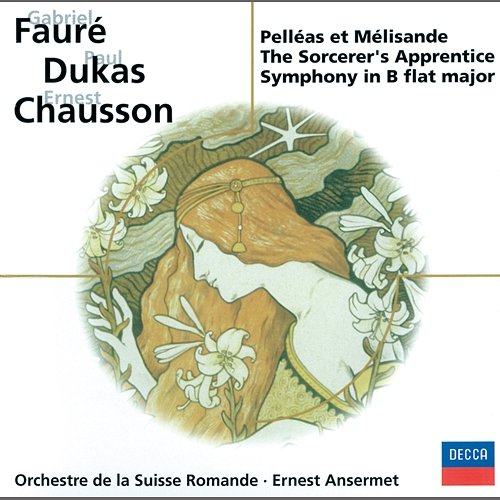 Fauré: Pénélope, Pelléas et Mélisande / Chausson: Symphonie / Dukas: L'apprenti sorcier Orchestre de la Suisse Romande, Ernest Ansermet