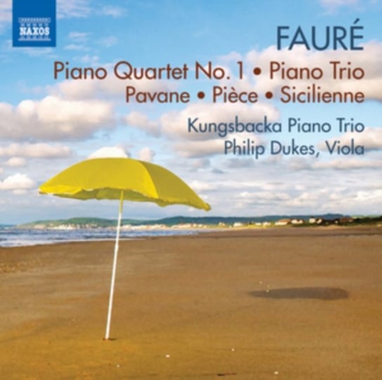 Faure: Piano Quartet No. 1, Piano Trio, Pavane, Pieve, Sicilienne Kungsbacka Piano Trio, Dukes Philip