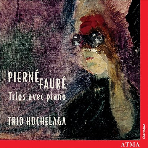 Fauré / Pierne: Piano Trios Trio Hochelaga