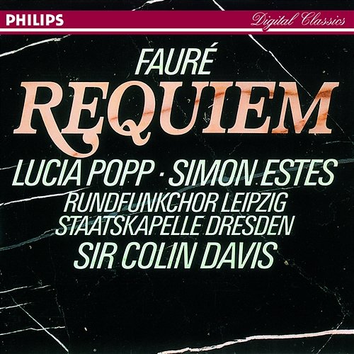 Fauré: Requiem Lucia Popp, Simon Estes, Rundfunkchor Leipzig, Staatskapelle Dresden, Sir Colin Davis