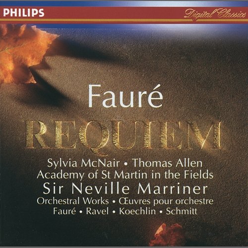 Fauré: Requiem / Koechlin: Choral sur le nom de Fauré Sylvia McNair, Thomas Allen, Academy of St Martin in the Fields Chorus, Academy of St Martin in the Fields, John Birch, Sir Neville Marriner