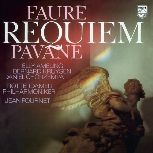 Fauré: Requiem; Pavane Elly Ameling, Bernard Kruysen, Daniel Chorzempa, Netherlands Radio Chorus, Rotterdam Philharmonic Orchestra, Jean Fournet