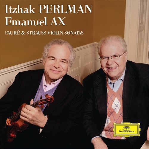Fauré & Strauss Violin Sonatas Itzhak Perlman, Emanuel Ax