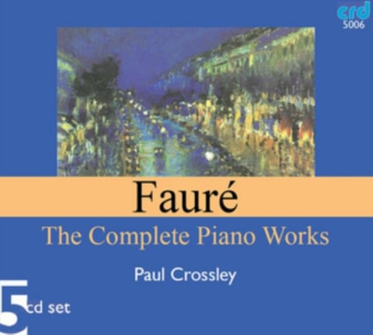 Fauré: The Complete Piano Works Crossley Paul