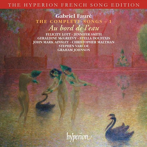 Fauré: The Complete Songs 1 Graham Johnson