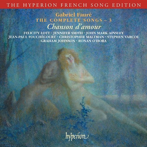 Fauré: The Complete Songs 3 Graham Johnson