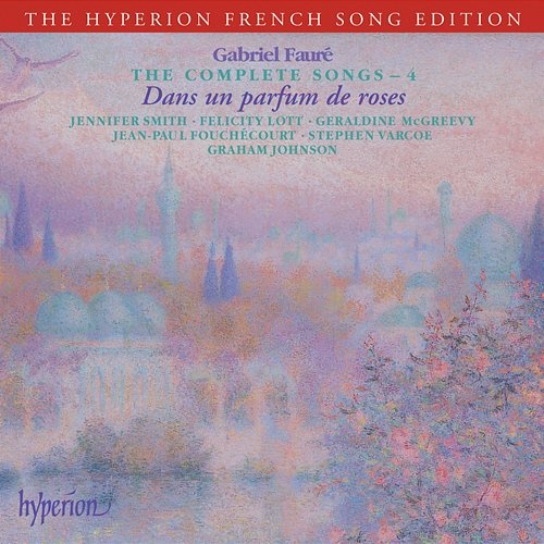 Fauré: The Complete Songs 4 Graham Johnson