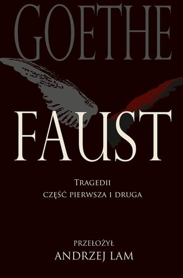 Faust. Tragedii część pierwsza i druga Goethe Johann Wolfgang