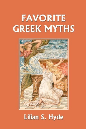 Favorite Greek Myths (Yesterday's Classics) Hyde Lilian Stoughton