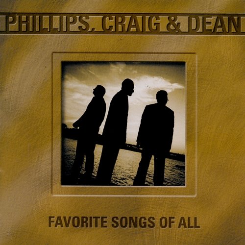 Favorite Songs Of All Phillips, Craig & Dean