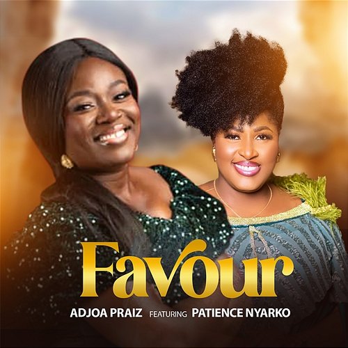 Favour Adjoa Praiz feat. Patience Nyarko