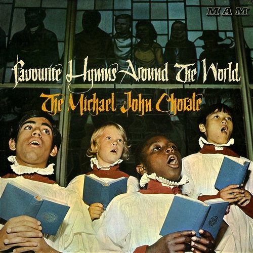 Favourite Hymns Around the World The Michael John Chorale