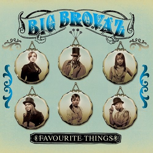 Favourite Things Big Brovaz