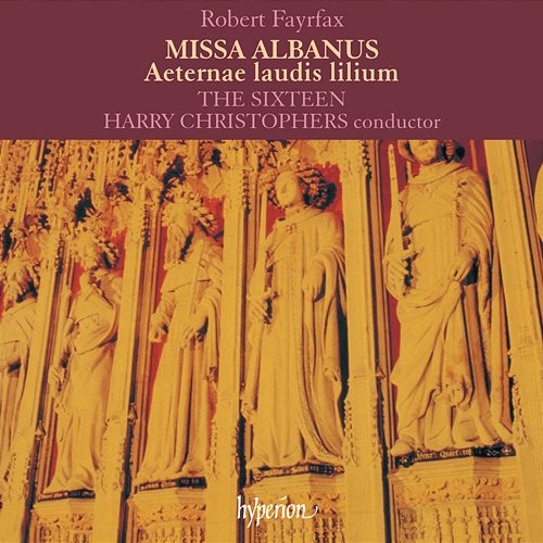 Fayrfax: Missa Albanus & Aeternae laudis lilium The Sixteen, Harry Christophers