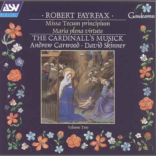 Fayrfax: Missa Tecum principium; Maria plena virtute etc The Cardinall's Musick, The Frideswide Consort, Andrew Carwood, David Skinner