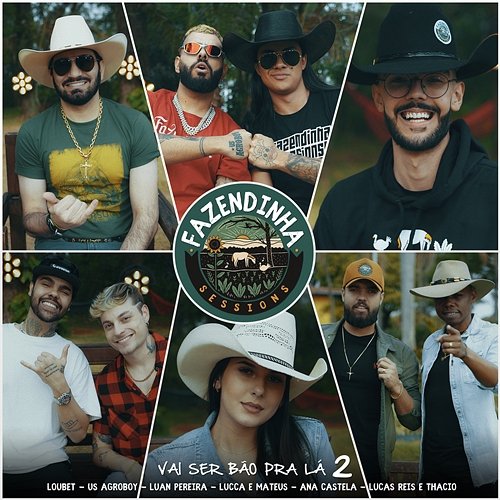 Fazendinha Sessions #2: Vai Ser Bão Pra lá Fazendinha Sessions, Ana Castela, US Agroboy, Loubet, Luan Pereira, Lucca e Mateus, Lucas Reis & Thácio