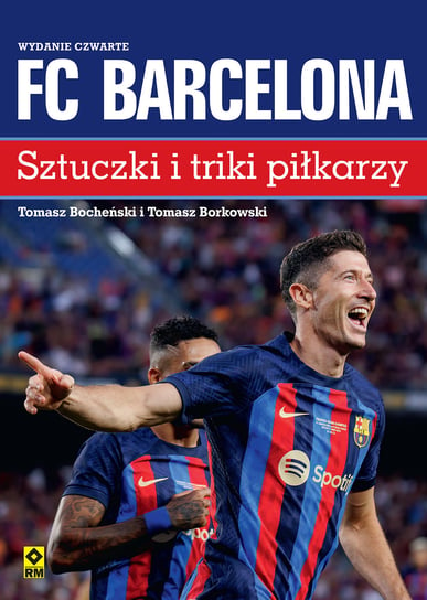 FC Barcelona. Sztuczki i triki piłkarzy Bocheński Tomasz, Borkowski Tomasz