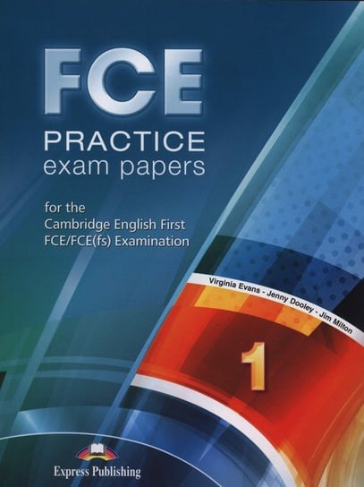 FCE Practice. Exam Papers 1 Evans Virginia, Dooley Jenny, Milton Jim