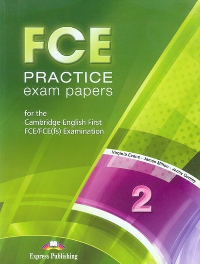 FCE Practice Exam Papers for the Camridge English First FCE/FCE(fs) Examination 2 Opracowanie zbiorowe