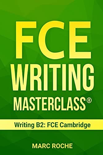 FCE Writing Masterclass ® Writing B2: FCE Cambridge Roche Marc