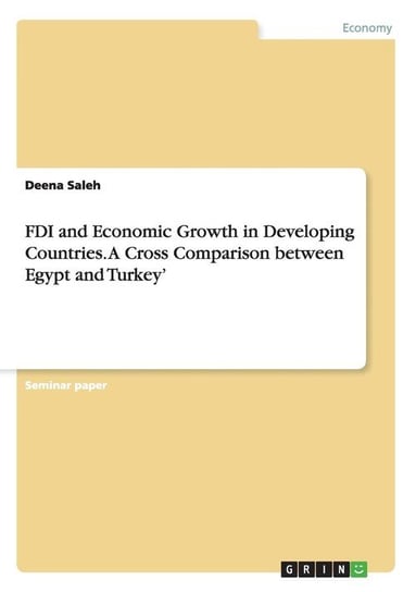 FDI and Economic Growth in Developing Countries. A Cross Comparison between Egypt and Turkey' Saleh Deena
