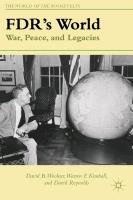 FDR's World: War, Peace, and Legacies Kimball Warren F., Reynolds D., Kimball W., Woolner David B., Reynolds David, Woolner D.