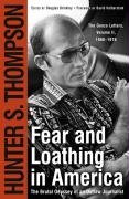 Fear and Loathing in America: The Brutal Odyssey of an Outlaw Journalist Thompson Hunter S.