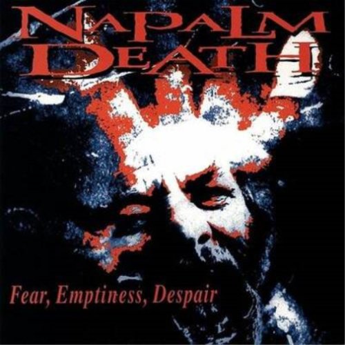 Fear, Emptiness, Despair Napalm Death